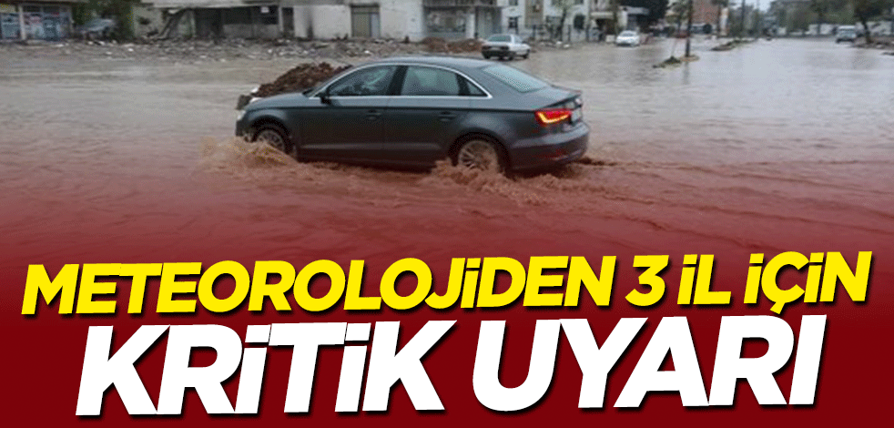 Meteorolojiden 3 il için kritik uyarı