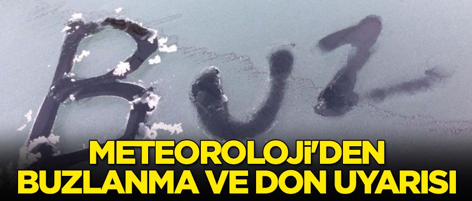 Meteoroloji'den buzlanma ve don uyarısı