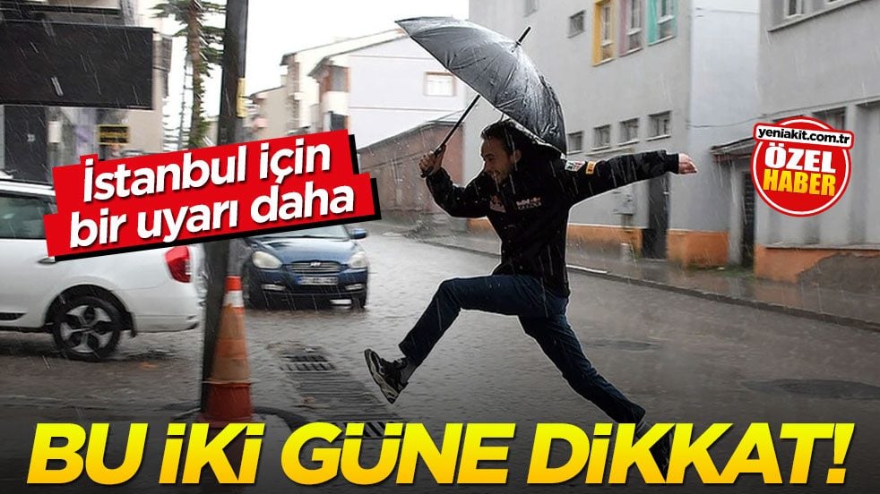 Meteoroloji’den İstanbul için kuvvetli yağış uyarısı! Bu iki güne dikkat