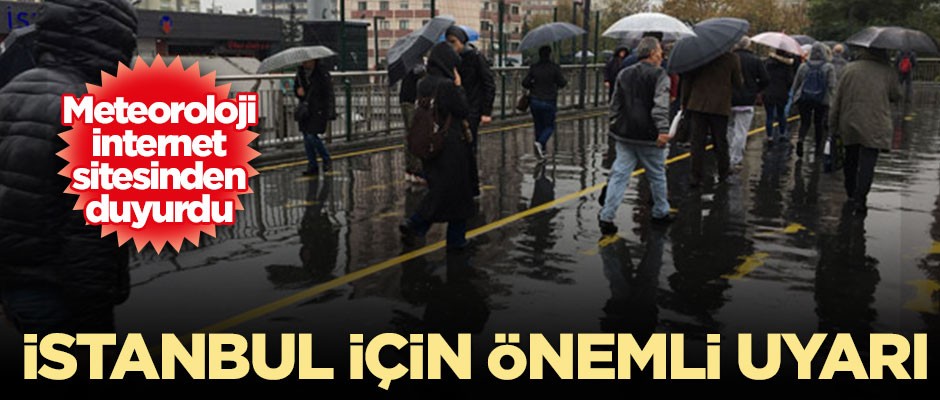 Meteoroloji'den İstanbul için önemli uyarı
