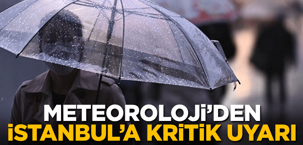 Meteoroloji'den İstanbul'a uyarı! Sağanak geliyor