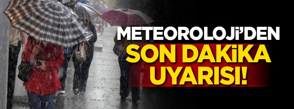 Meteoroloji'den İstanbullulara son dakika uyarısı!