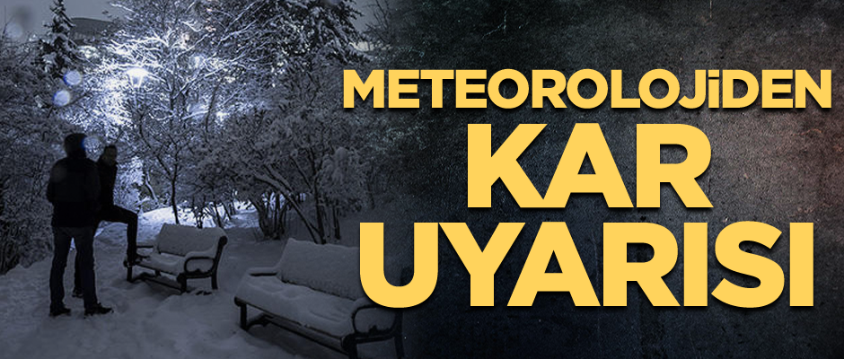 Meteorolojiden kar uyarısı