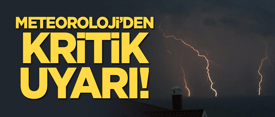 Meteoroloji'den kritik uyarı!