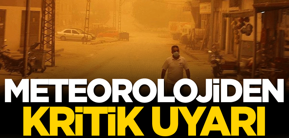 Meteorolojiden kritik uyarı