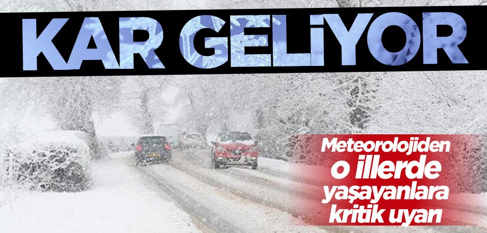 Meteorolojiden kritik uyarı: Kar geliyor