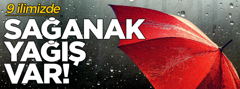 Meteoroloji'den kuvvetli yağış uyarısı
