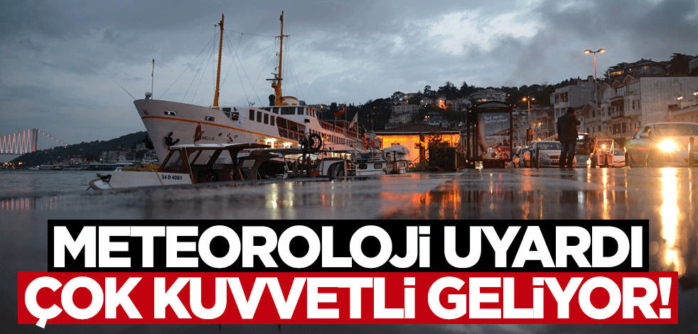 Meteoroloji'den kuvvetli yağış uyarısı