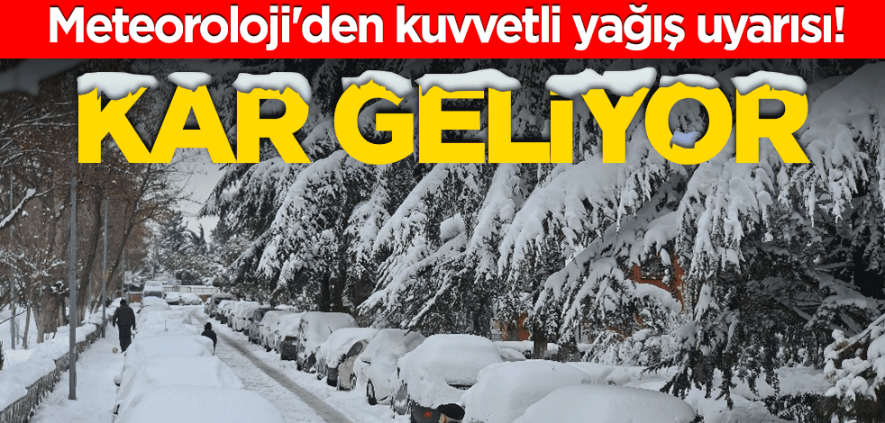 Meteoroloji'den kuvvetli yağış uyarısı! Kar geliyor