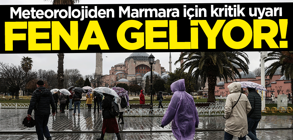 Meteorolojiden Marmara için kritik uyarı: Kuvvetli geliyor