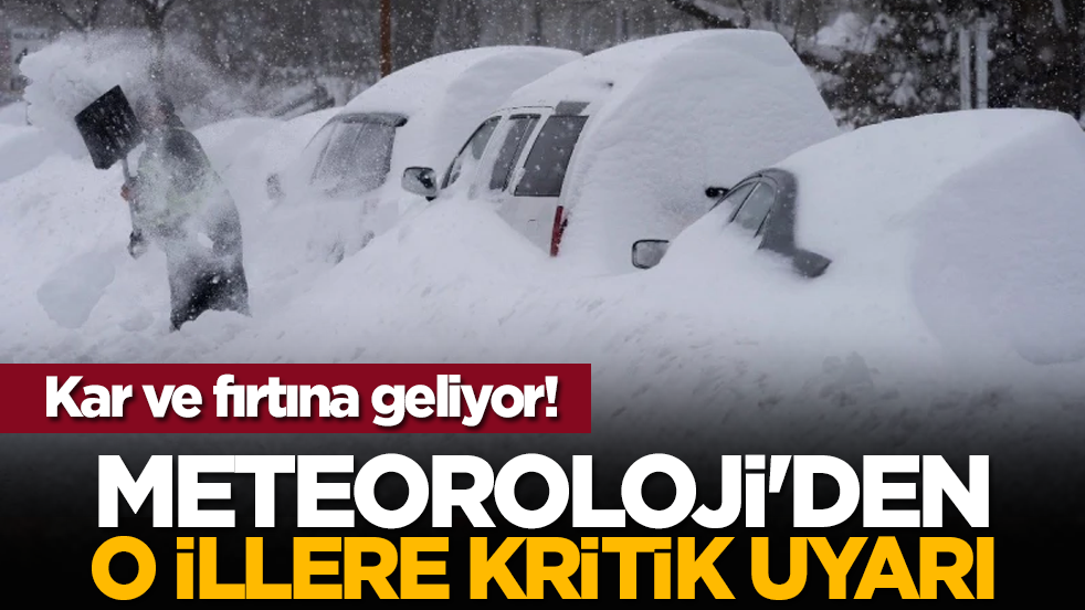 Meteoroloji'den o illere sert uyarı: Kar ve fırtına geliyor!