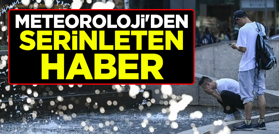 Meteoroloji'den serinleten haber
