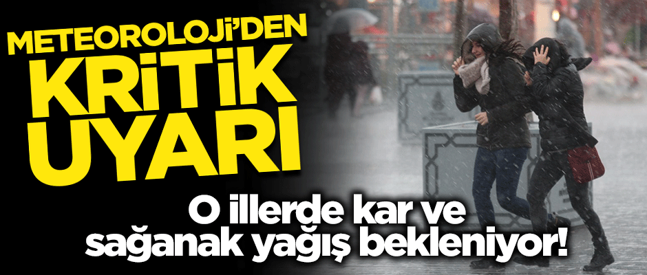 Meteoroloji'den son dakika kar ve sağanak yağış uyarısı!