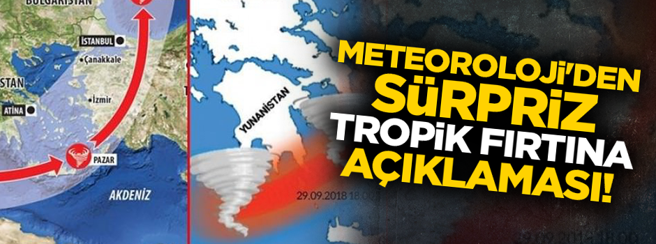 Meteoroloji'den sürpriz tropik kasırga açıklaması