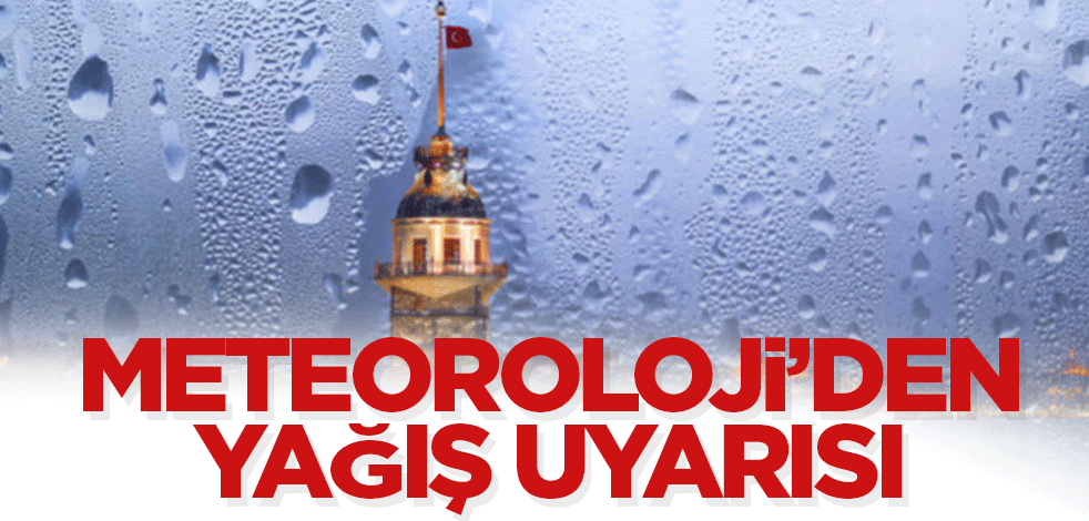 Meteoroloji’den yağış uyarısı