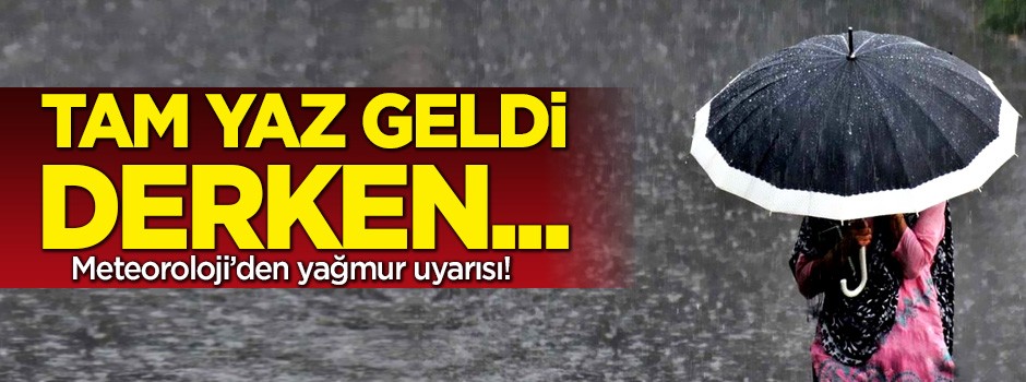 Meteoroloji'den yağmur uyarısı!