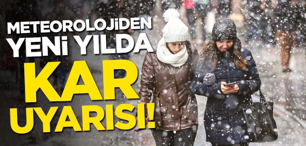 Meteorolojiden yeni yılda kar uyarısı!