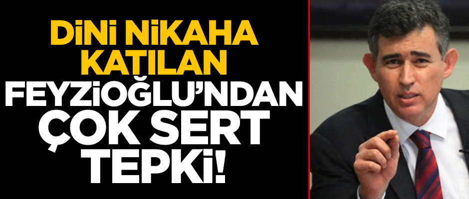Metin Feyzioğlu'ndan "dini nikah" eleştirilerine sert cevap