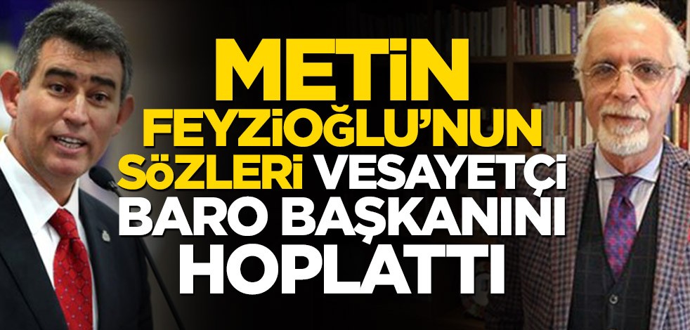 Metin Feyzioğlu'nun sözleri vesayetçi İstanbul Barosu Başkanı Mehmet Durakoğlu’nu rahatsız etti