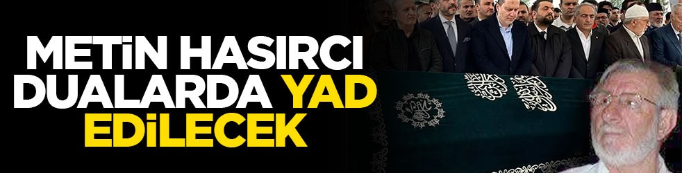Metin Hasırcı dualarla yâd edilecek