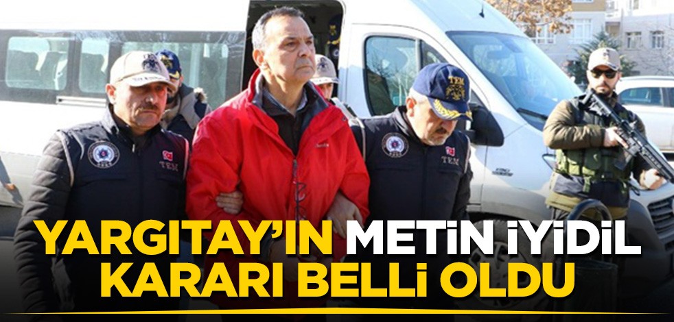Metin İyidil hakkındaki beraat kararı bozuldu