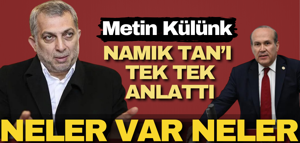Metin Külünk, tek tek anlattı! İşte Namık Tan gerçekleri…