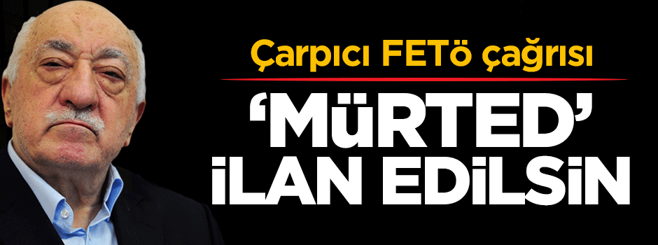 Metin Külünk'ten çarpıcı mesaj: FETÖ'cüler 'Mürted' ilan edilsin