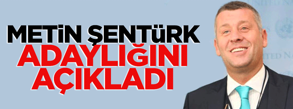 Metin Şentürk siyasete atılıyor