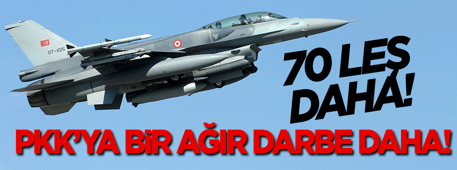 Metina hava harekatında 70 PKK'lı öldürüldü!