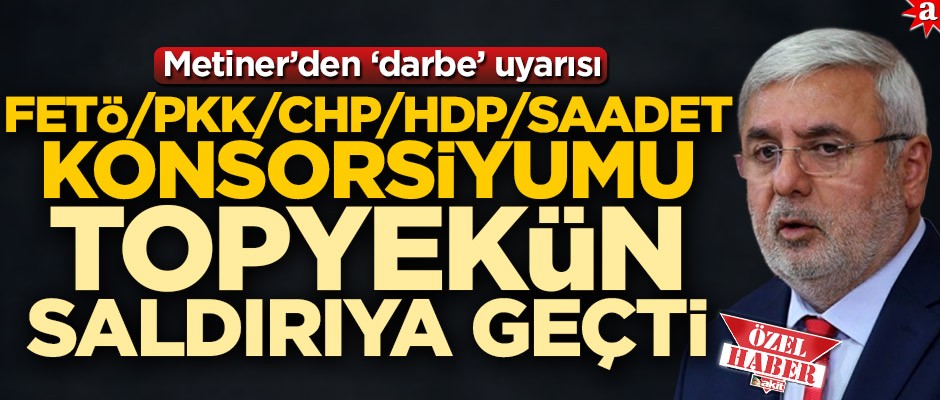 Metiner’den ‘darbe’ uyarısı! FETÖ/PKK/CHP/HDP/Saadet konsorsiyumu topyekün saldırıya geçti