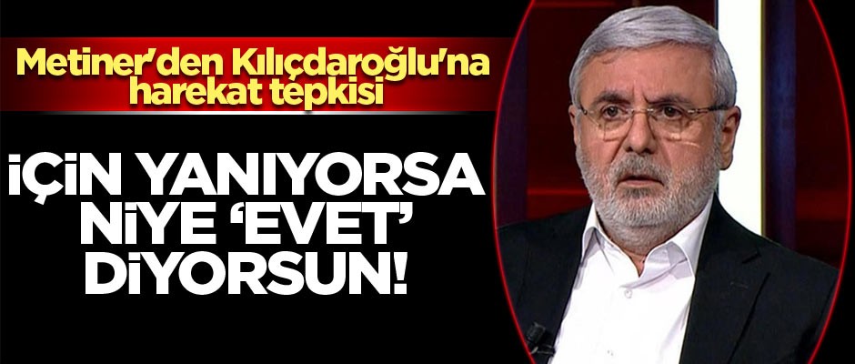 Metiner'den Kılıçdaroğlu'na harekat tepkisi