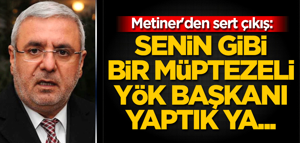 Metiner'den sert çıkış: Senin gibi bir müptezeli YÖK Başkanı yaptık ya...