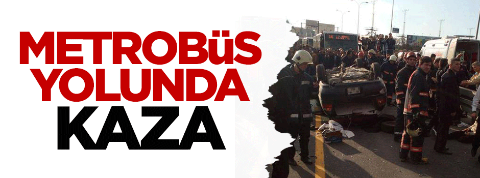 Metrobüs yolunda kaza