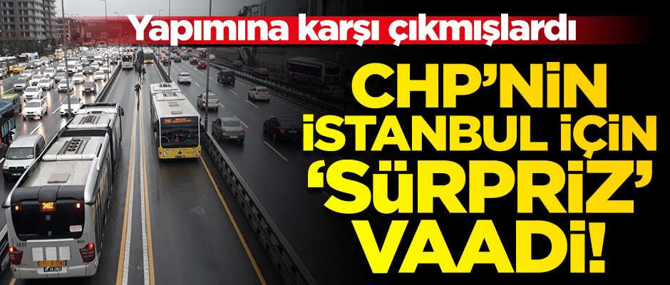 Metrobüse karşı çıkan CHP, 2. metrobüs hattı vaat etti