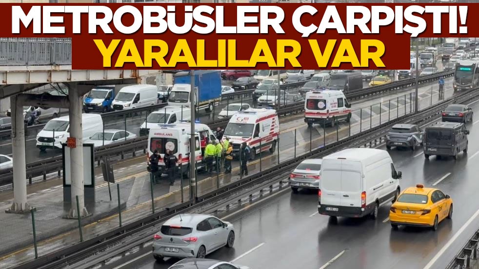 Metrobüsler çarpıştı! Yaralılar var