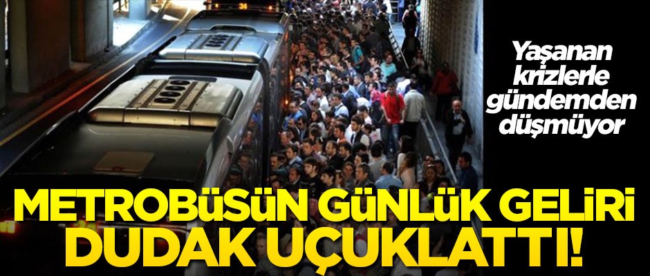 Metrobüslerin günlük kazancı 450 bin doları buluyor
