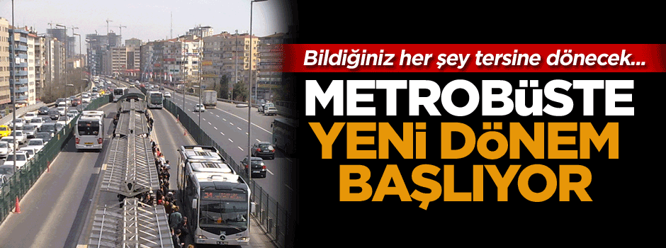 Metrobüs'te yeni dönem başlıyor