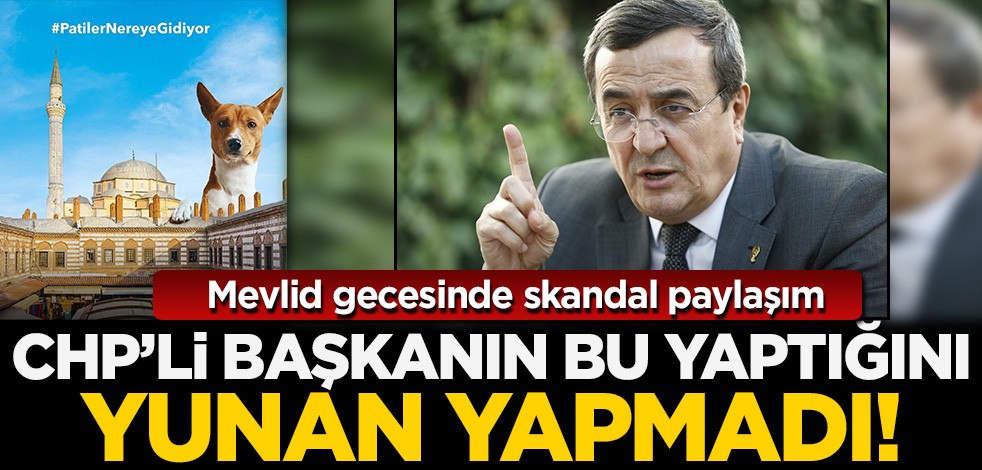 Mevlid gecesinde skandal paylaşım! CHP’li başkanın bu yaptığını Yunan yapmadı