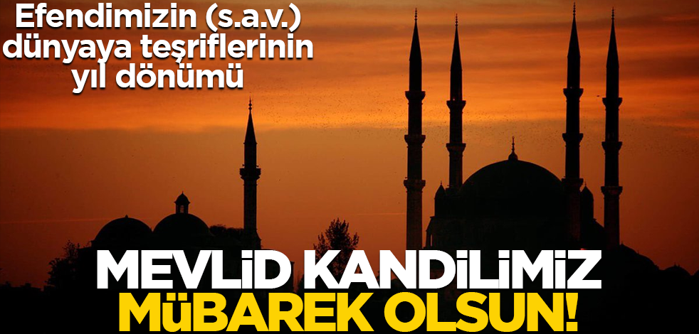 Mevlid Kandilimiz mübarek olsun!