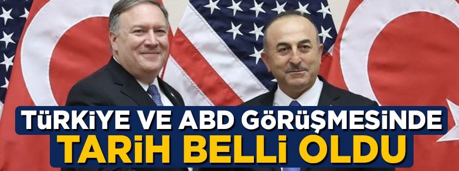 Mevlüt Çavuşoğlu Mike Pompeo görüşmesinin tarihi belli oldu