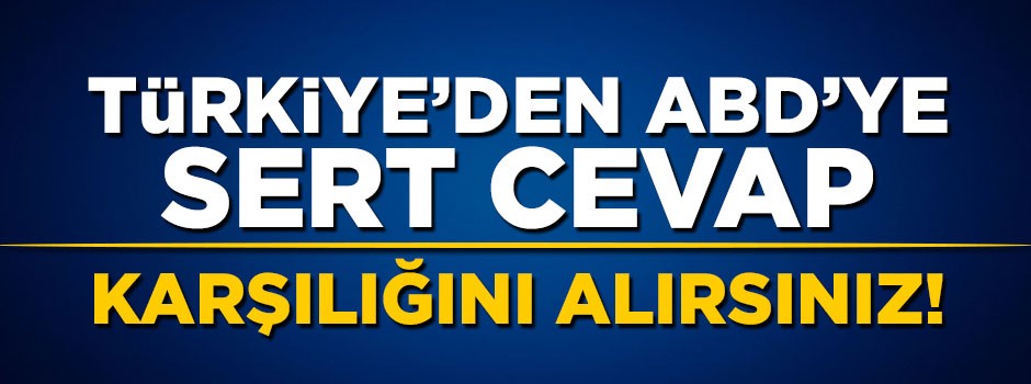 Mevlüt Çavuşoğlu'ndan ABD'ye sert tepki: Karşılığını alırsınız