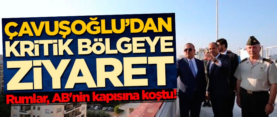 Mevlüt Çavuşoğlu’nun kritik bölgeye yaptığı ziyaret sonrası Rumlar, AB'nin kapısına koştu