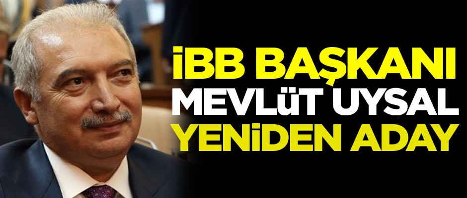 Mevlüt Uysal, Büyükçekmece'den aday gösterildi