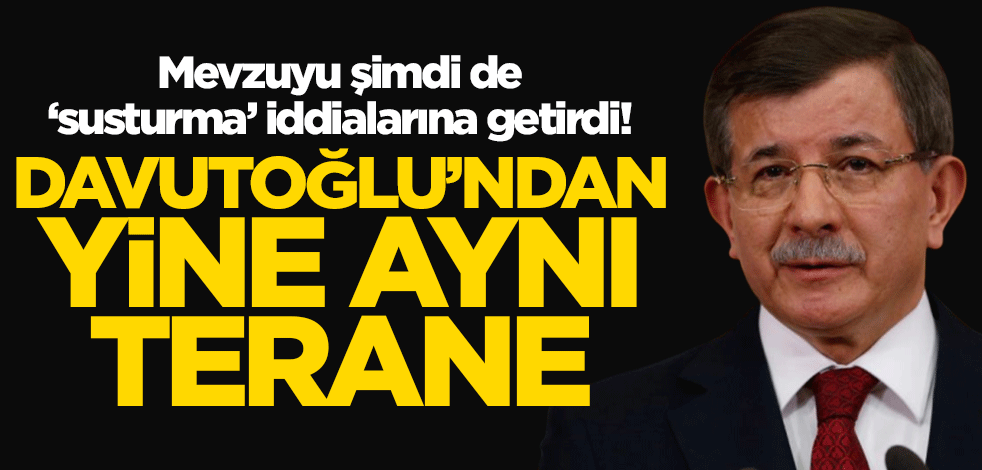 Mevzuyu şimdi de ‘susturma’ iddialarına getirdi! Ahmet Davutoğlu’ndan yine aynı terane