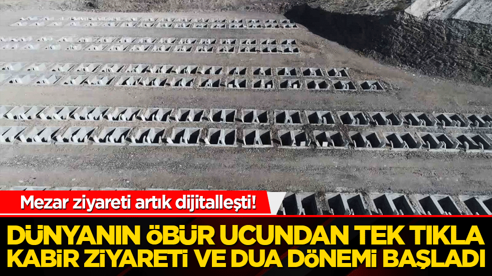 Mezar ziyareti artık dijitalleşti! Dünyanın öbür ucundan tek tıkla kabir ziyareti ve dua dönemi başladı