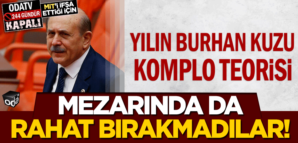 Mezarında da rahat bırakmadılar! AK Partili Burhan Kuzu'ya çirkin iftira