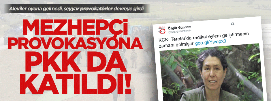 Mezhepçi provokasyona PKK da katıldı