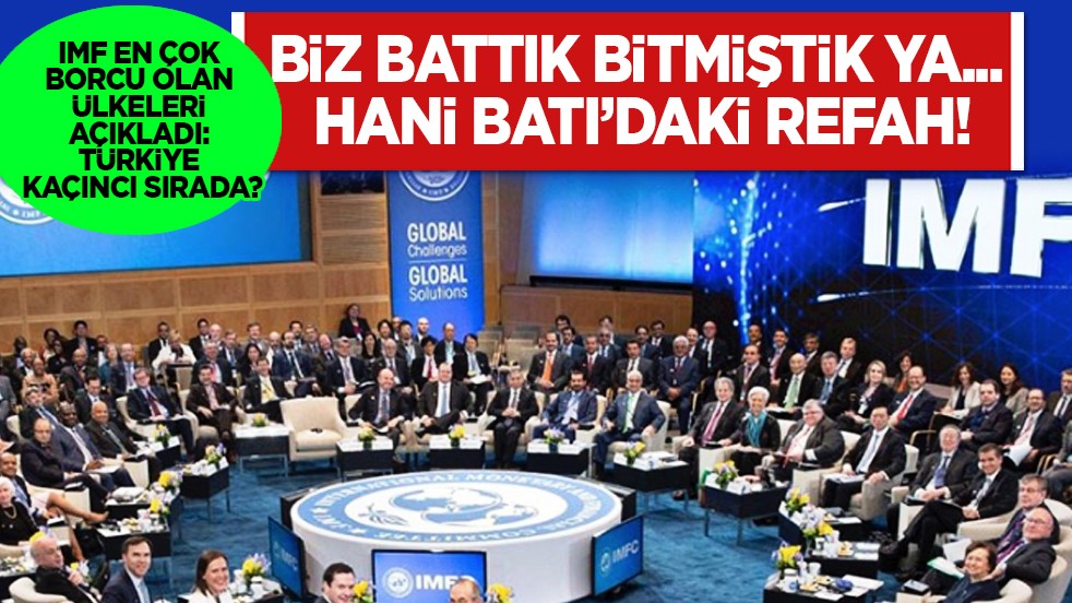IMF en çok borcu olan ülkeleri açıkladı: Türkiye kaçıncı sırada?