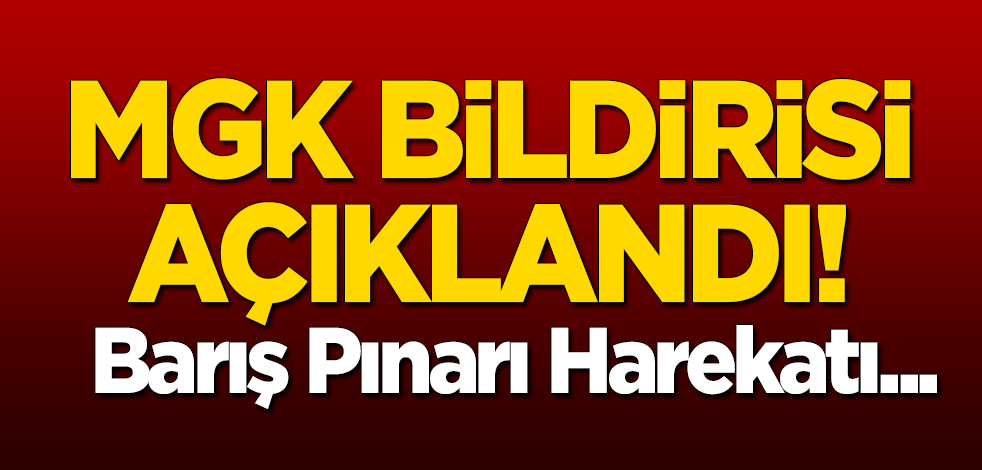 MGK Bildirisi açıklandı!