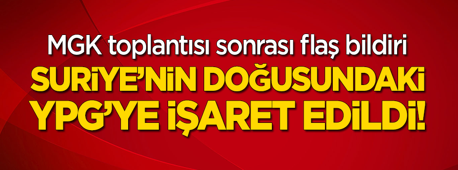 MGK bildirisi yayımlandı!